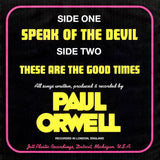 Paul Orwell - 'Speak Of The Devil' b/w 'These Are The Good Times' 7"