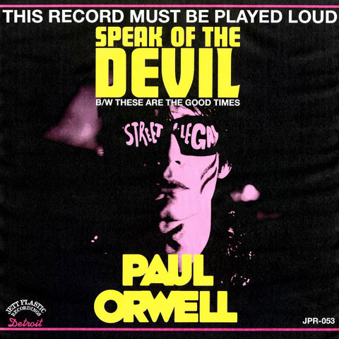 Paul Orwell - 'Speak Of The Devil' b/w 'These Are The Good Times' 7"