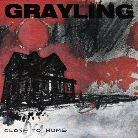 Grayling - "Close To Home" LP